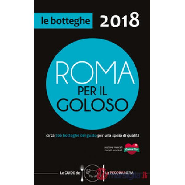 Roma per il goloso 2018. Circa 700 botteghe del gusto segnalate per quartiere