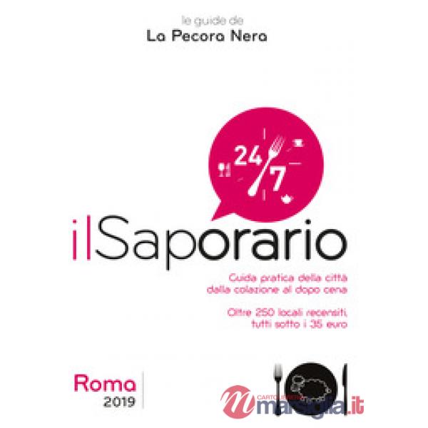 Saporario. Roma 2019. Guida pratica della città dalla colazione al dopo cena (Il)