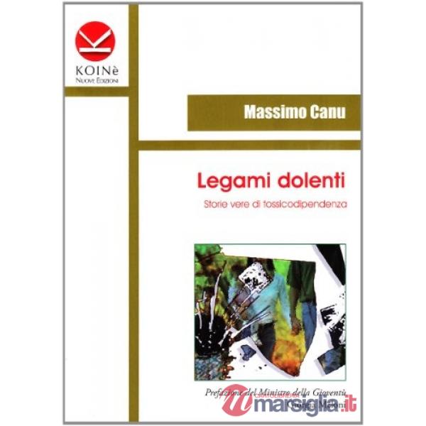 Legami dolenti. Storie vere di tossicodipendenza