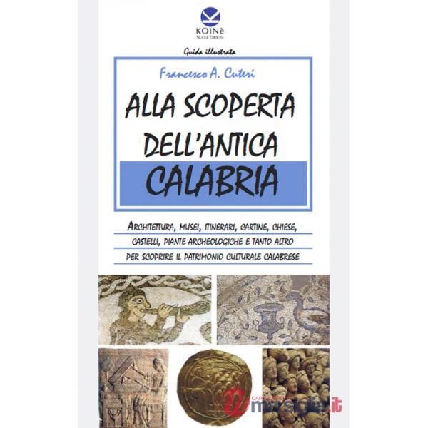 Alla scoperta dell'antica Calabria. Ediz. multilingue