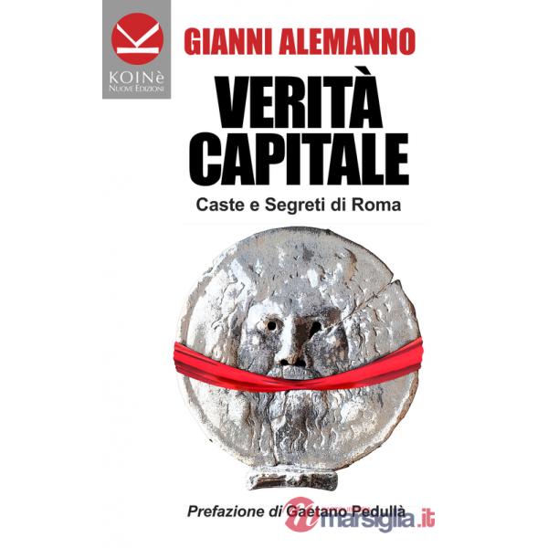 Verità capitale. Caste e segreti di Roma