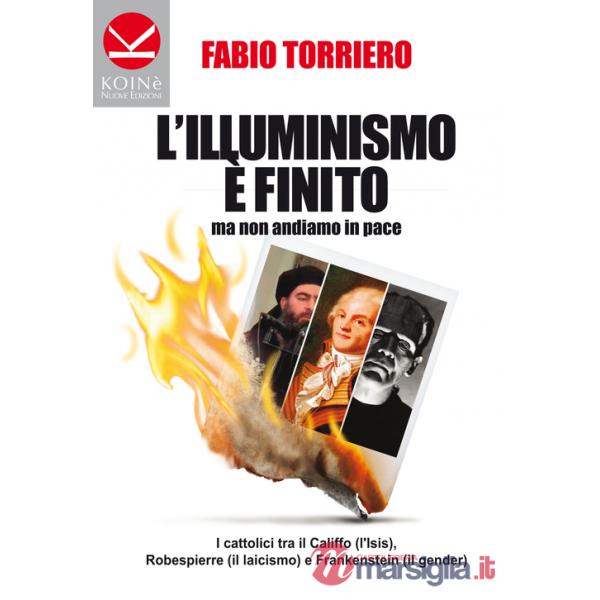 Illuminismo è finito... ma non andiamo in pace. I cattolici tra il califfo (l'ISIS), Robespierre (il laicismo) e Frankenstein (i