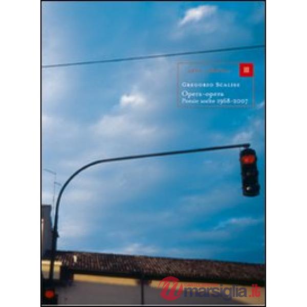 Opera-Opera. Poesie scelte 1968-2007
