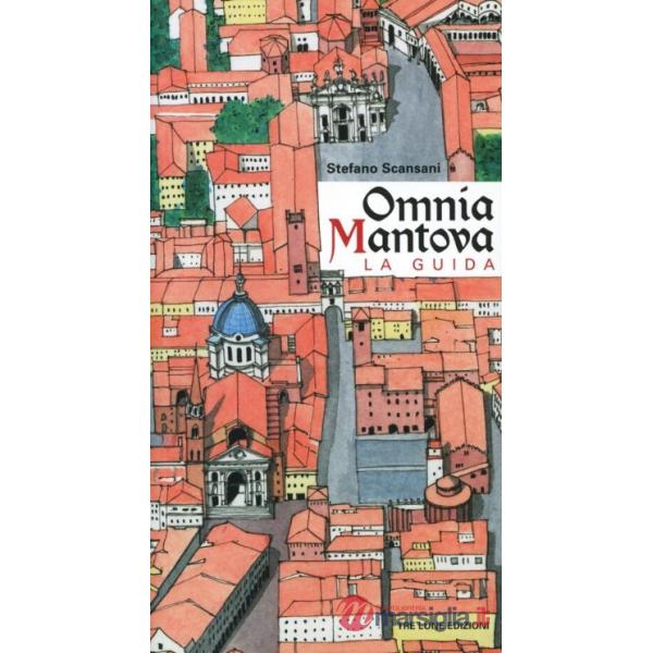 Omnia Mantova. La guida. Ediz. illustrata