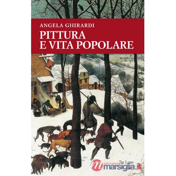 Pittura e vita popolare. Un sentiero tra Anversa e l'Italia nel secondo Cinquecento. Ediz. illustrata