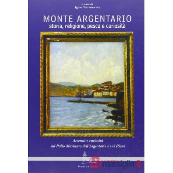 Monte Argentario. Storia, religione, pesca, curiosità