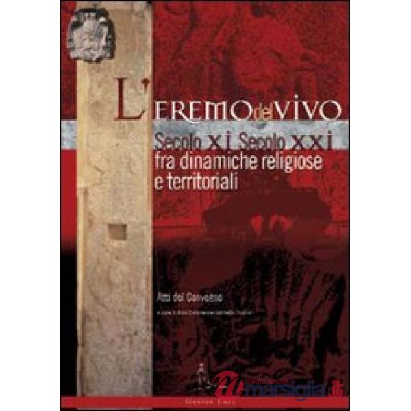 Eremo del Vivo d'Orcia sec. XI sec. XXI fra dinamiche religiose e territoriali. Atti del Convegno (L')