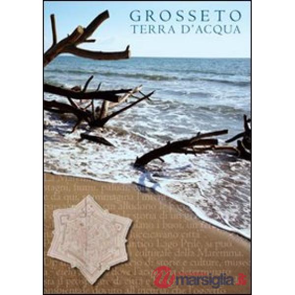 Grosseto. Terra d'acqua