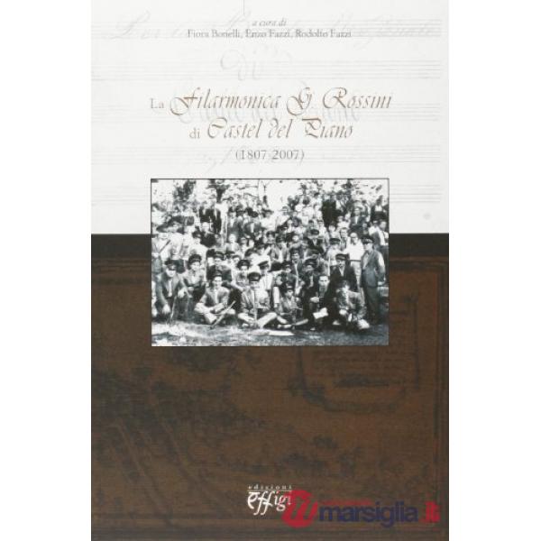 Filarmonica G. Rossini di Castel del Piano. (1807-2007) (La)