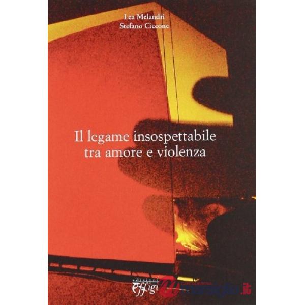Legame insospettabile tra amore e violenza (Il)