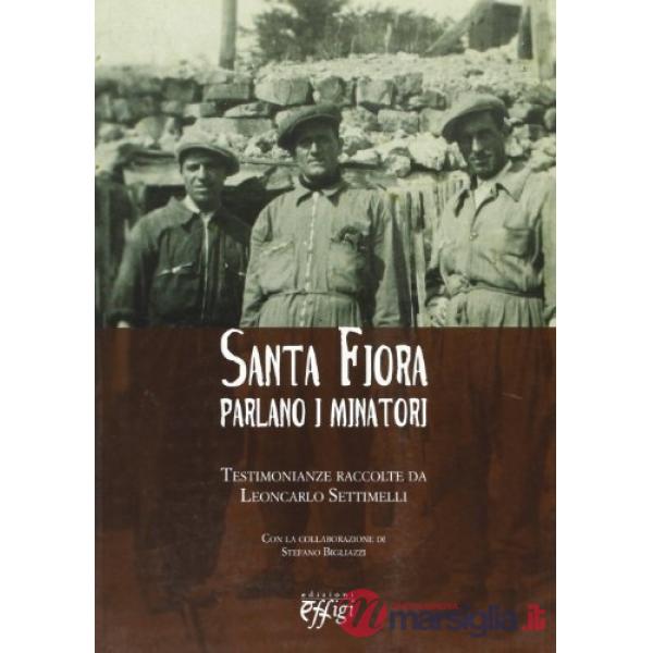Santa Fiora parlano i minatori. Testimonianze raccolte da Leoncarlo Settimelli