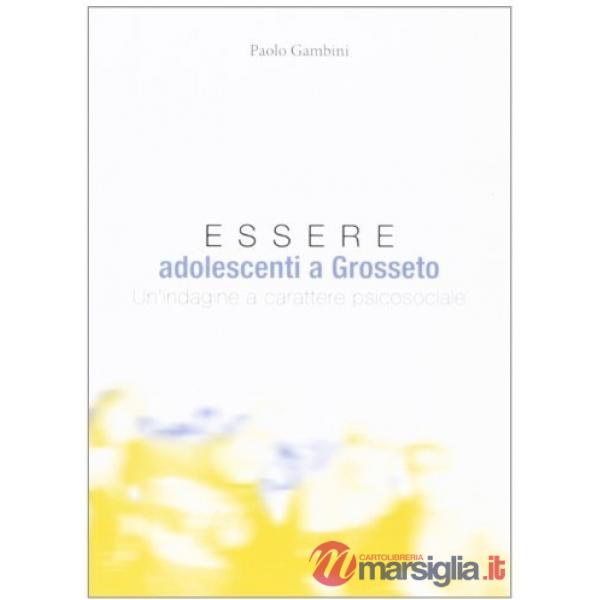 Essere adolescenti a Grosseto. Un'indagine a carattere psicosociale