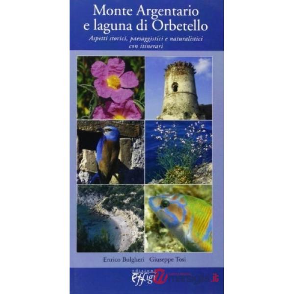 Monte Argentario e laguna di Orbetello. Aspetti storici, paesaggistici e naturalistici con itinerari