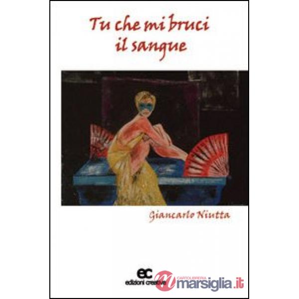 Tu che mi bruci il sangue
