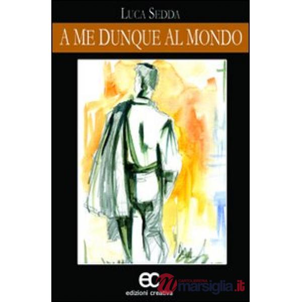 A me dunque al mondo
