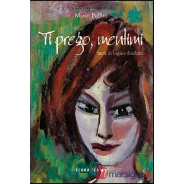 Ti prego mentimi. Storie di bugie e desiderio
