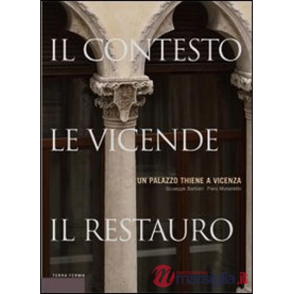Palazzo Thiene a Vicenza. Il contesto, le vicende, il restauro (Un)