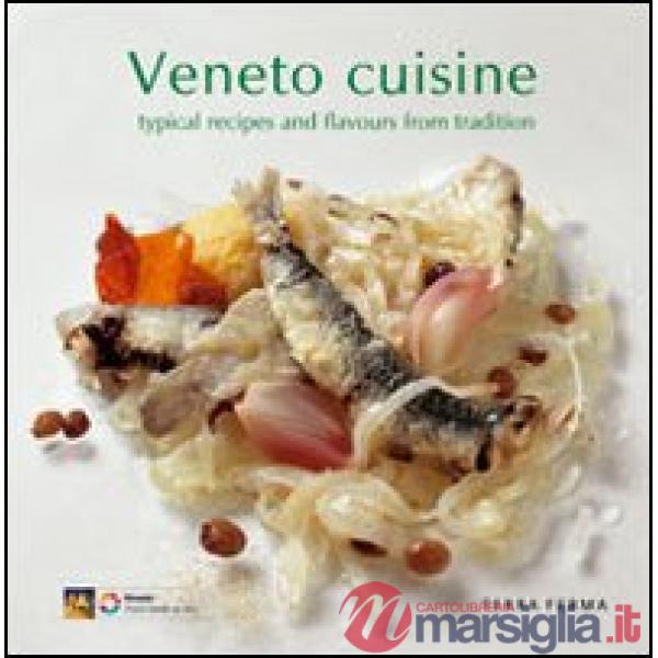 Veneto cuisine. Typical recipes and flavours from tradition