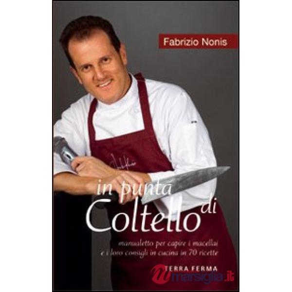 In punta di coltello. Manualetto per capire i macellai e i loro consigli in cucina in 70 ricette