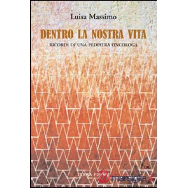Dentro la nostra vita. Ricordi di una pediatra oncologa