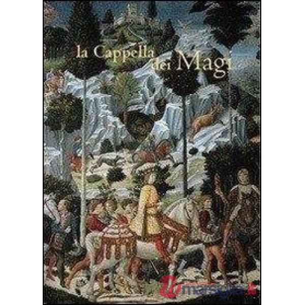 Cappella dei Magi. Ediz. illustrata (La)