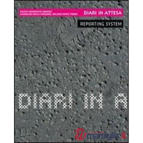 Diari in attesa. Nuove geografie urbane: Garibaldi-Isola-Varesine. Milano parte prima. Ediz. illustrata