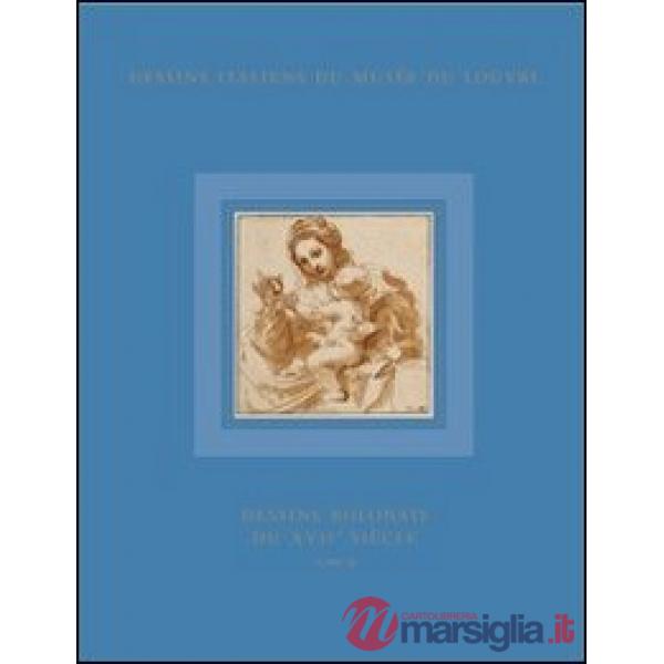 Dessins italiens du Musée du Louvre. Ediz. illustrata. Vol. 10/2: Dessins Bolonais du XVII siècle