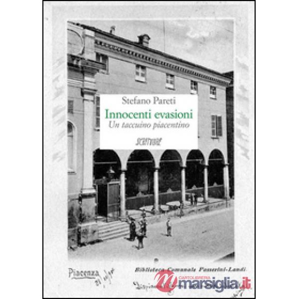 Innocenti evasioni. Un taccuino piacentino