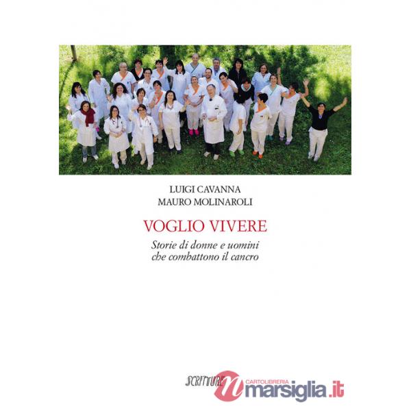 Voglio vivere. Storie di donne e uomini che combattono il cancro