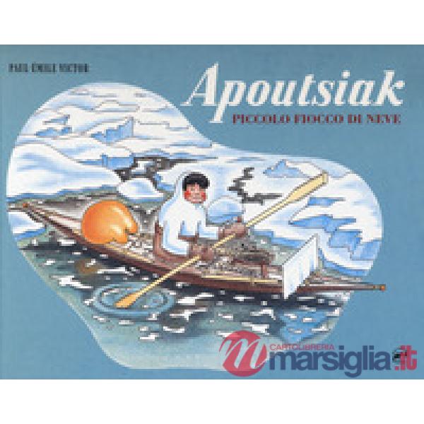Apoutsiak. Piccolo fiocco di neve. Ediz. a colori