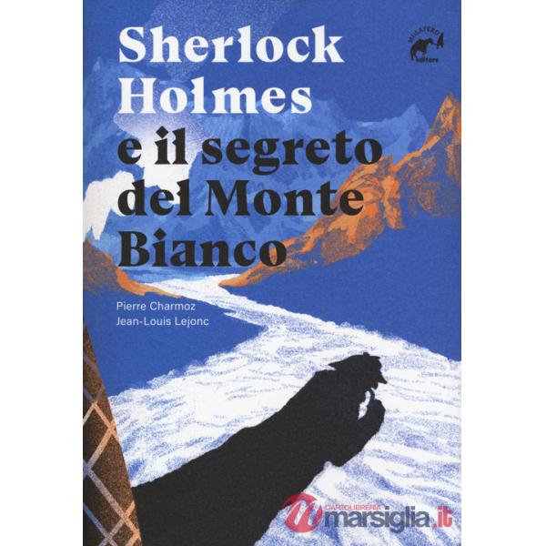 Sherlock Holmes e il segreto del Monte Bianco