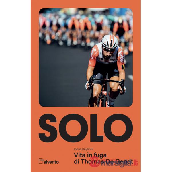 Solo. Vita in fuga di Thomas De Gendt