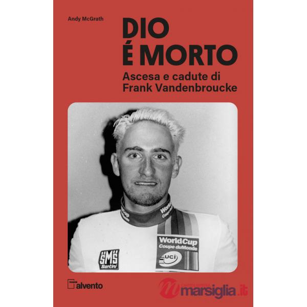Dio è morto. Ascesa e cadute di Frank Vandenbroucke