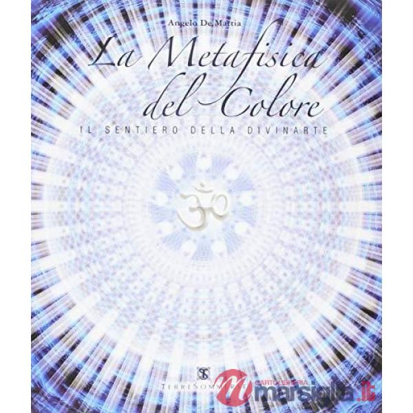Metafisica del colore. Il sentiero della divinarte (La)