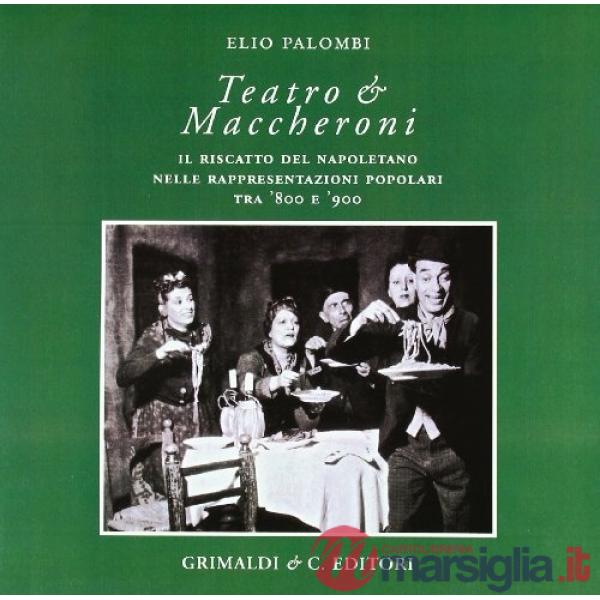Teatro e maccheroni. Il riscatto del napoletano nelle rappresentazioni popolari 