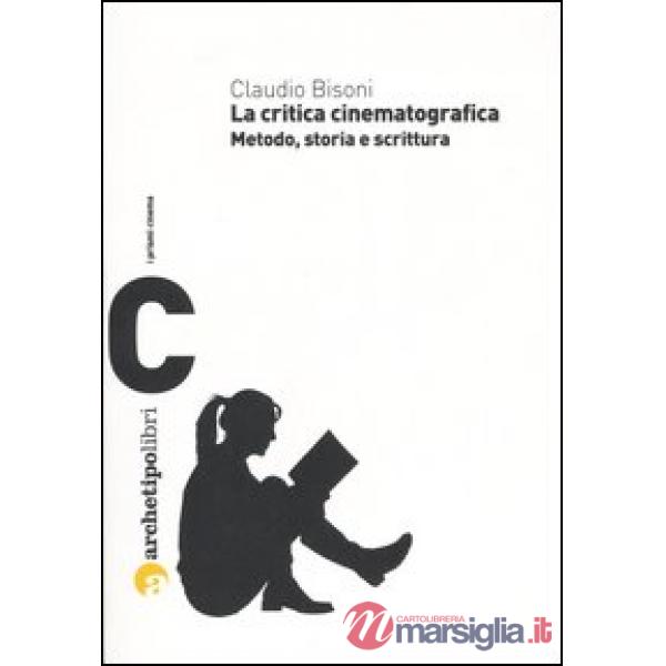 Critica cinematografica. Metodo, storia e scrittura (La)