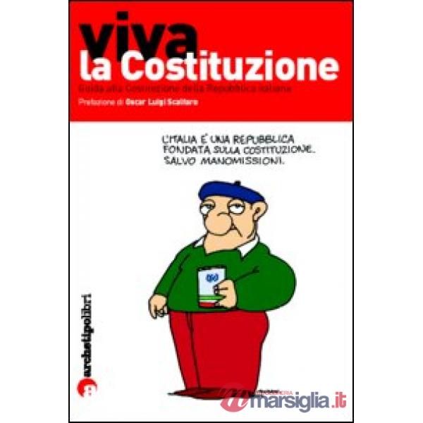 Viva la Costituzione. Guida alla Costituzione della Repubblica italiana