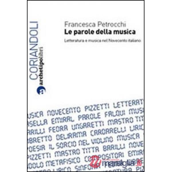Parole della musica. Letteratura e musica nel Novecento italiano (Le)
