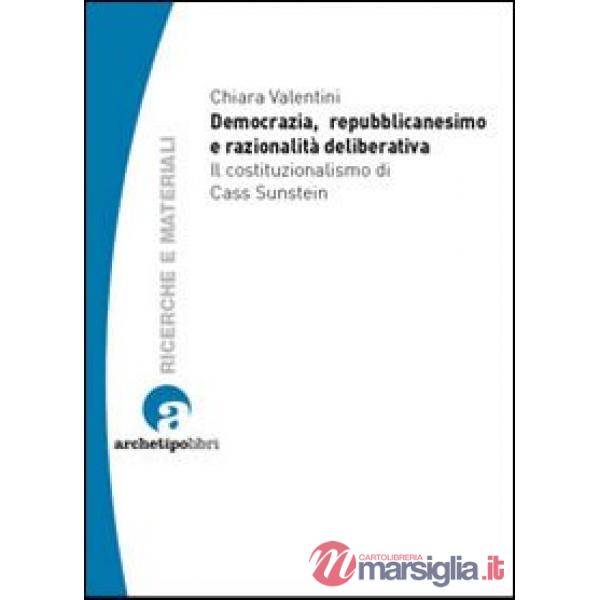 Democrazia, repubblicanesimo e razionalità deliberativa. Il costituzionalismo di Cass Sunstein