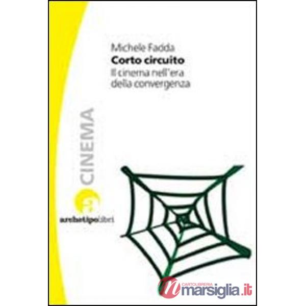 Corto circuito. Il cinema nell'era della convergenza