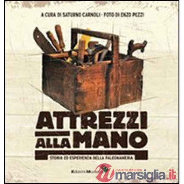 Atrezzi alla mano. Storia ed esperienza della falegnameria