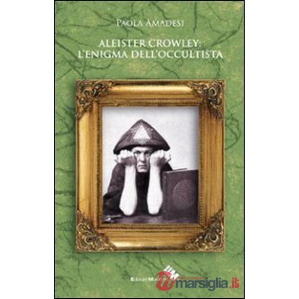 Aleister Crowley. L'enigma dell'occultista