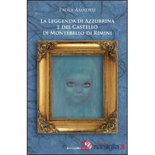 Leggenda di Azzurrina e del castello di Montebello di Rimini (La)