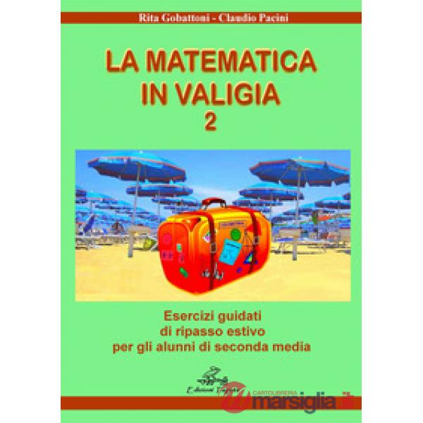 LA MATEMATICA IN VALIGIA 2 VACANZE