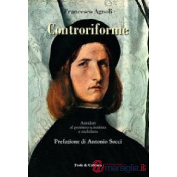 Controriforme. Antidoti al pensiero scientista e nichilista