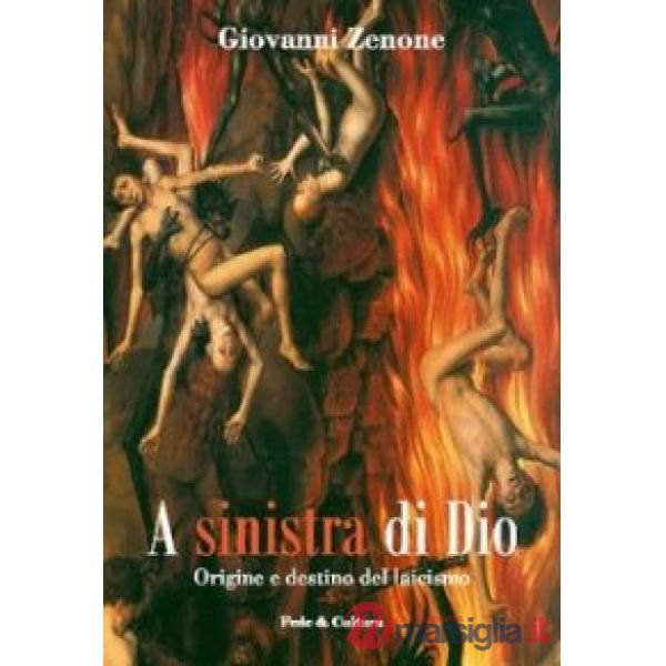 A sinistra di Dio. Origine e destino del laicismo