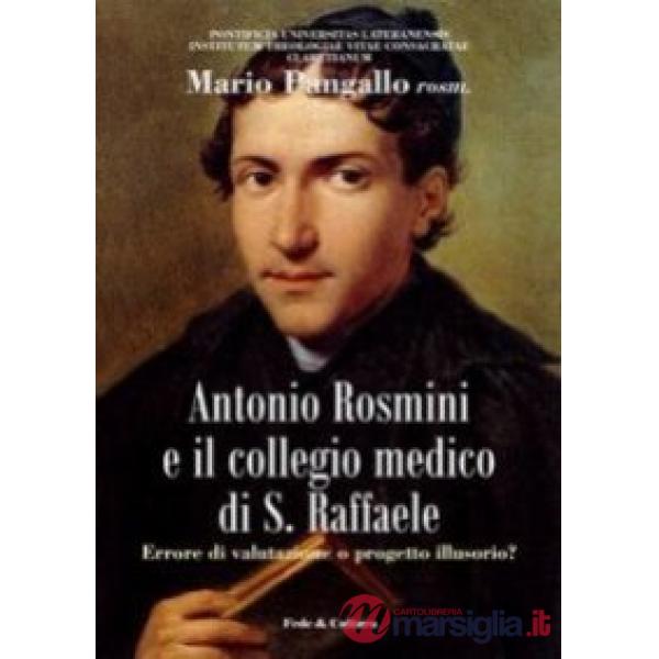 Antonio Rosmini e il collegio medico S. Raffaele. Errore di valutazione o proget
