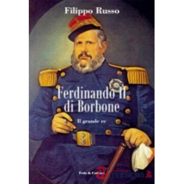 Ferdinando II di Borbone. Il grande re