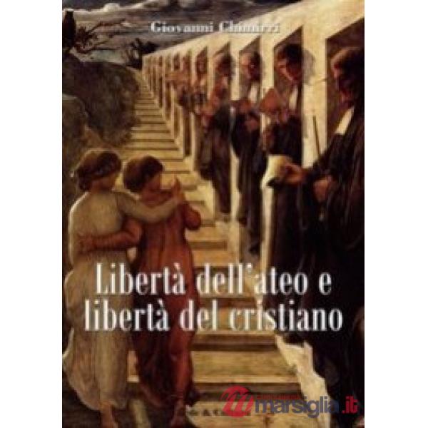 Libertà dell'ateo e libertà del cristiano. Relazioni e scontri