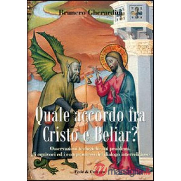 Quale accordo fra Cristo e Beliar? Osservazioni teologiche sui problemi, gli equivoci, i compromessi del dialogo interreligioso